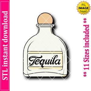 May include: A white tequila bottle illustration with a beige cap and a label that reads "Tequila" in a cursive font. The image includes the text "STL instant download" and "** 11 Sizes included **". A "PNG IMAGE included" badge is in the upper right corner.