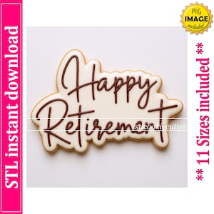May include: A cookie cutter in the shape of the words "Happy Retirement" in a cursive font. The text is in dark brown against a white background, with a light brown border. The image includes the text "STL instant download" and "11 Sizes included".