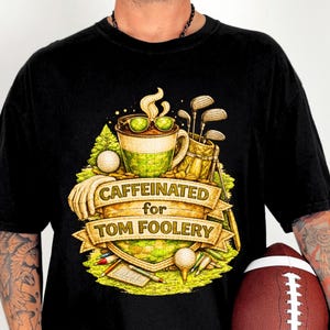 Caffeinated Tom Foolery Golf T-shirt, Comfort Colors Dad Joke Tee