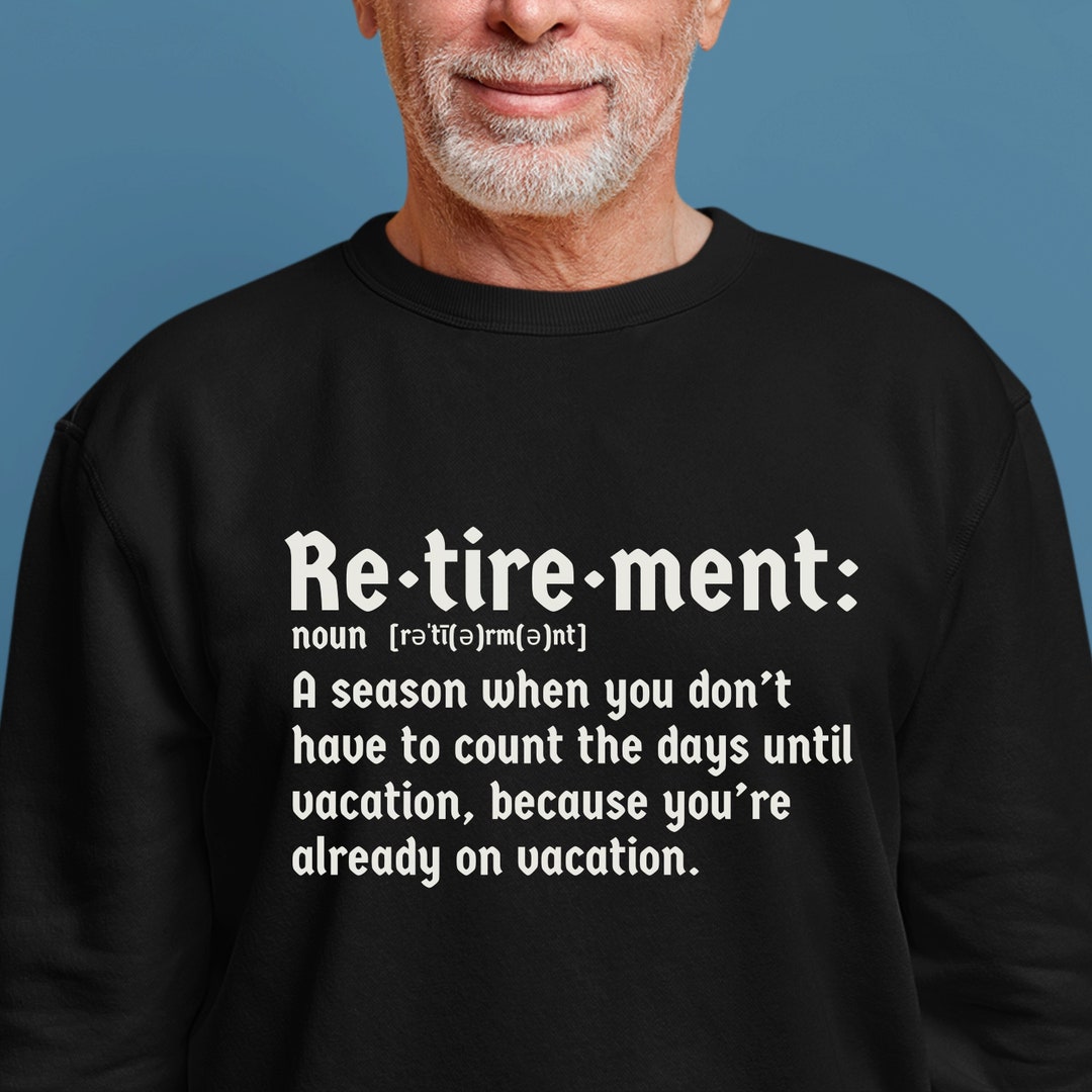 67th Birthday Retirement Men Definition Sweatshirt, Retirement Woman