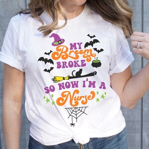 My Broom Broke So Now I&#39;m a Nurse T-shirt | Funny Halloween Shirt | Halloween Nursing Shirt | Cute Gift For Nurses | Nurse Halloween Tee