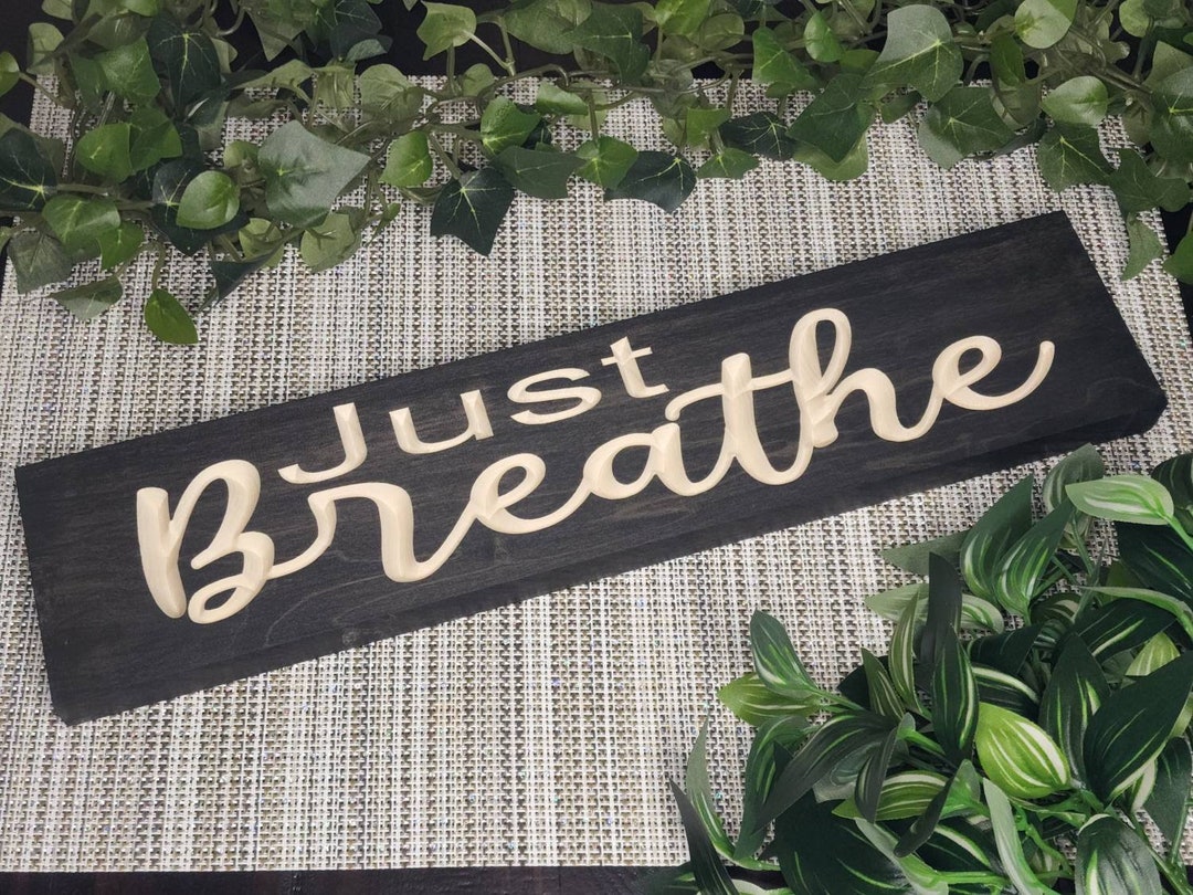 Just Breathe Sign Kindness Sign Just Breathe Motivational Etsy