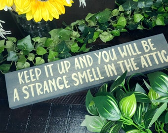 Quirky Gothic Decor - Strange Smell in the attic - Rustic Wall Art - Funny Gift - True Crime - Goth Wall Art - Handcrafted Sign