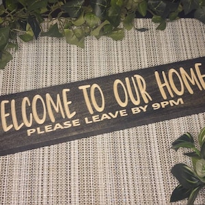 Welcome to Our Home please leave by 9PM sign. Funny sign, Welcome Sign, Entryway decor, Farmhouse sign, Funny welcome home sign, Shelf sign