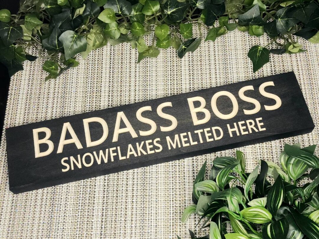 Badass Boss Snowflakes Melted Here Sign Funny Boss Gift - Etsy