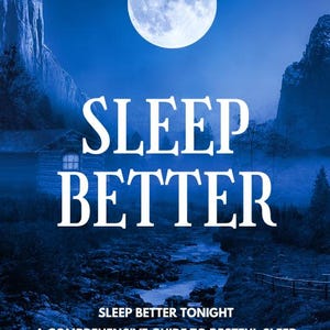 May include: A book cover with a blue background and a full moon. The title is "Sleep Better" and the subtitle is "Sleep Better Tonight A Comprehensive Guide to Restful Sleep 1st Edition".