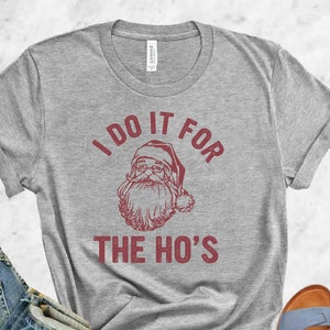 I Do It For The Hos,Santa Christmas Funny TShirt,Rude Christmas Shirt, Santa Face Shirt,Rude Christmas Tee,Christmas Party Shirt,Holiday Tee