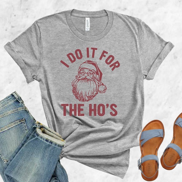 I Do It For The Hos,Santa Christmas Funny TShirt,Rude Christmas Shirt, Santa Face Shirt,Rude Christmas Tee,Christmas Party Shirt,Holiday Tee