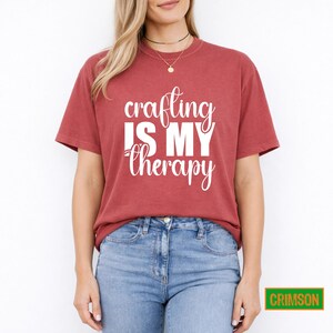 Crafting is My Therapy Shirt, Comfy Graphic Tee for Crafters, Summer Gift for Women, Creative Hobby T-Shirt Present image 13