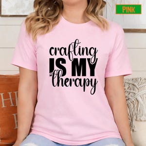 Crafting is My Therapy Shirt, Comfy Graphic Tee for Crafters, Summer Gift for Women, Creative Hobby T-Shirt Present image 17