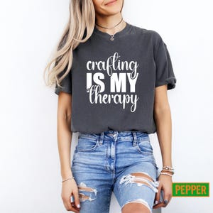 Crafting is My Therapy Shirt, Comfy Graphic Tee for Crafters, Summer Gift for Women, Creative Hobby T-Shirt Present image 2