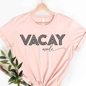 Vacay Mode Shirt, Summer Vacation, Travel Shirt, Traveler Gift, Family Vacation Shirt, Summer Vacation Shirt, Vacation Shirts for Women