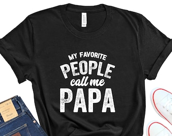 Funny Papa Shirt, 'My Favorite People Call Me Papa' Bella+Canvas Tee