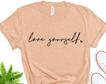 Love Yourself Bella+Canvas Shirt, Motivational Graphic Tee