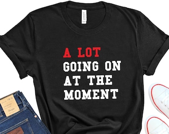 A Lot Going On At The Moment Bella+Canvas T-Shirt, Music Lover Gift