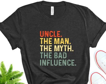 Funny Uncle T-Shirt: The Man, The Myth, The Bad Influence