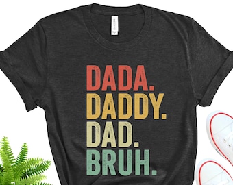 Dada Daddy Dad Bruh Tee, Sarcastic Fathers Day Shirt