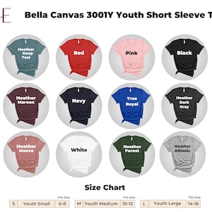 May include: A size chart for Bella Canvas 3001Y Youth Short Sleeve Tee shirts. The chart shows the youth sizes S, M, and L, with corresponding fits for ages 6-8, 10-12, and 14-16. The chart also shows the available colors: Heather Deep Teal, Red, Pink, Black, Heather Maroon, Navy, True Royal, Heather Dark Gray, Heather Mauve, White, Heather Forest, and Heather Athletic.