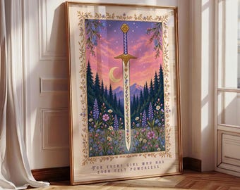 May include: A framed vertical art print featuring a central sword surrounded by a forest, mountains, a crescent moon, and wildflowers. The border is decorated with floral vines. The text reads: For every girl who has ever felt powerless.