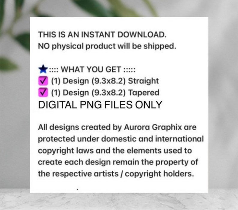 May include: A digital download listing for two PNG files of a design measuring 9.3 inches by 8.2 inches. The design is available in two styles: straight and tapered. The text "THIS IS AN INSTANT DOWNLOAD. NO physical product will be shipped." is included in the image.