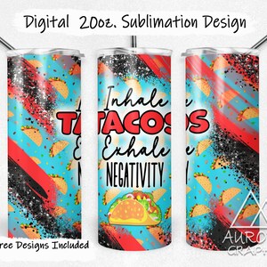 May include: A sublimation design for a 20 ounce tumbler featuring a blue and red background with black and white paint splatters. The design includes a pattern of yellow tacos and the text "Inhale Tacos Exhale Negativity".