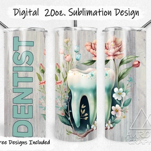 May include: A sublimation design for a 20 oz. tumbler featuring a watercolour illustration of a tooth with floral accents. The text "DENTIST" is on the left side of the tumbler.