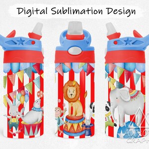 May include: A water bottle with a circus theme. The bottle has a red and white striped background with illustrations of circus animals, including a lion, elephant, and seal. The top is blue and red with a pop-up spout. The text "Digital Sublimation Design" is at the top.