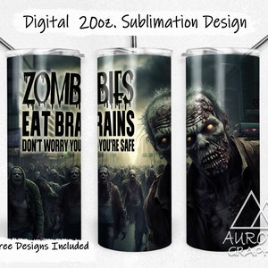 Peut inclure: Un design de sublimation pour un gobelet de 20 onces avec une horde de zombies et le texte "Zombies Eat Brains Don't Worry You're Safe".