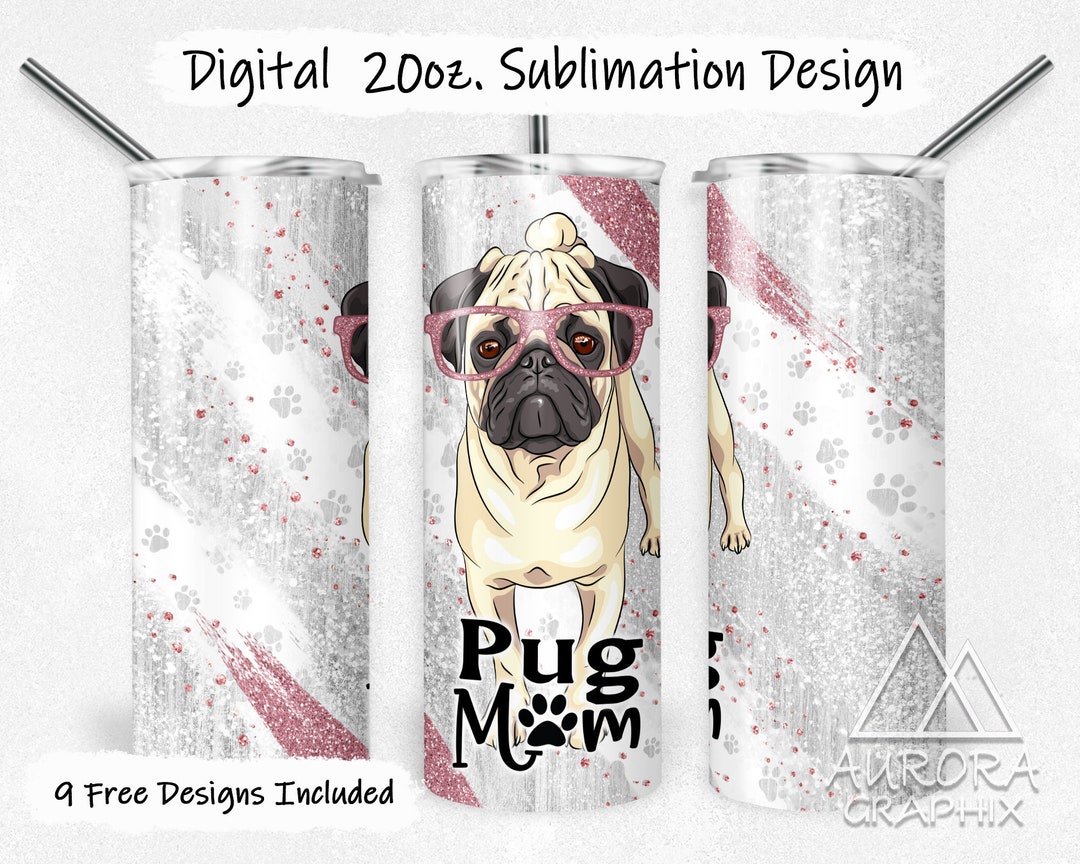 Pug Mom - Digital 20oz Skinny Tumbler Wrap Pink Glitter Cute Funny Dog ...