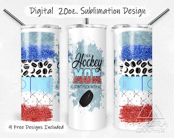 May include: Sublimation design for a 20 ounce tumbler featuring a hockey theme. The design includes a hockey puck, hockey sticks, and the text "I'm a Hockey Mom Don't Puck With Me".