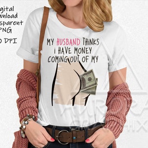 Funny Husband Money  - DIGITAL Clipart Crude Adult Humor Sarcastic Pun Joke Wife DTF Graphic Sublimation Design PNG Instant Download