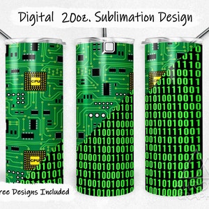 May include: A sublimation design for a 20 ounce tumbler featuring a green circuit board pattern with binary code on one side and a green circuit board pattern with the word "CPU" on the other side. The design is for digital downloads and includes 9 free designs.