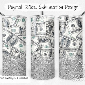 May include: A sublimation design for a 20 ounce tumbler featuring a pattern of US dollar bills with a silver glitter background. The text "Digital 20oz. Sublimation Design" is at the top of the image. The text "9 Free Designs Included" is at the bottom of the image.