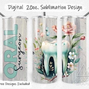May include: A sublimation design for a 20 oz tumbler featuring a watercolour illustration of a tooth with floral accents. The text "ORAL Surgeon" is on the left side of the tumbler.