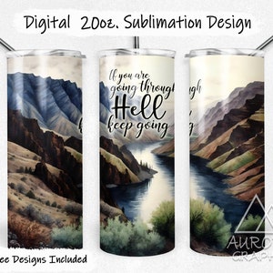 Inspirational Quote - Digital 20oz Skinny Tumbler Wrap Going Through Hell Canyon Taper Straight Sublimation Design PNG Instant Download