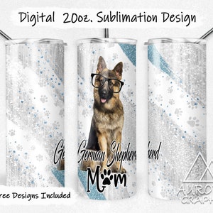 May include: A 20 oz. sublimation tumbler featuring a German Shepherd wearing glasses. The design includes paw prints, glitter accents, and the text "German Shepherd Mom". The tumbler has a silver lid and a straw.