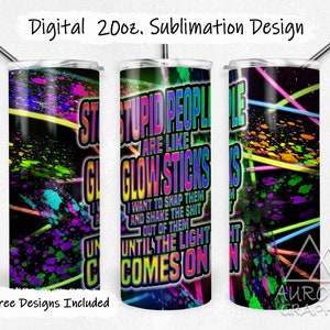 Funny Quote - Digital 20oz Skinny Tumbler Wrap Neon Glowsticks Stupid People Seamless Tapered Straight Design PNG Instant DIGITAL Download