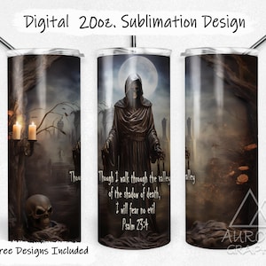 May include: A sublimation design for a 20 oz. tumbler featuring a dark, moody scene with a skeletal figure in a hooded robe standing in a graveyard. The figure is holding a scythe and there is a full moon in the background. The text "Though I walk through the valley of the shadow of death, I will fear no evil Psalm 23:4" is printed on the tumbler.