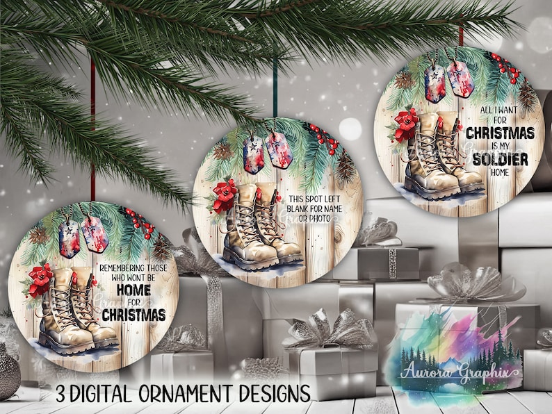 May include: Three round Christmas ornaments with a woodgrain background. Each ornament features a pair of brown leather boots with a red poinsettia flower. The ornaments have a green pine branch with red berries and a military dog tag with a red, white, and blue design. The text on the ornaments reads: "Remembering those who won't be home for Christmas", "This spot left blank for name or photo", and "All I want for Christmas is my soldier home".