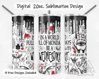 Dark Funny Goth - Digital 20oz Skinny Tumbler Wrap In World Full Of Mondays Be a Wednesday Seamless Tapered Straight Design Instant Download