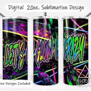 May include: Three 20oz sublimation tumbler designs featuring a black background with neon green, pink, and blue accents. The designs include the text "Let's Glow Crazy".