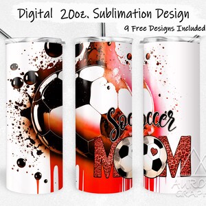 May include: A sublimation design for a 20 oz. tumbler featuring a soccer ball with red, white, and black paint splatters and the words "Soccer Mom" in a leopard print font.