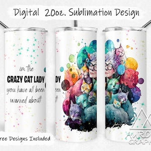 May include: Sublimation design for a 20 oz. tumbler featuring a watercolor illustration of a woman with glasses surrounded by colorful cats and planets. The text "im the CRAZY CAT LADY you have all been warned about!" is on the left side of the tumbler.