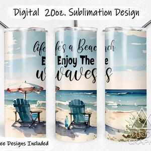 May include: A sublimation design for a 20 ounce tumbler featuring a watercolor beach scene with a beach chair, umbrella, and the text "Life's a Beach Enjoy The Waves".