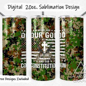 May include: A 20oz sublimation tumbler with a camouflage pattern. The tumbler displays the text "WE WILL KEEP OUR GOD, OUR GUNS, AND OUR CONSTITUTION" with a cross and rifles over an American flag. Includes 9 free designs.