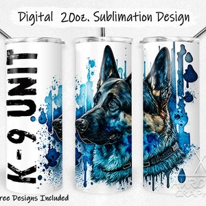 May include: Sublimation design for a 20oz tumbler featuring a German Shepherd dog with blue watercolor paint splatters and the text "K-9 UNIT".