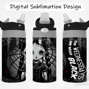 Goth Girl - Digital 12oz Kids Water Bottle Tumbler Wrap Sippy Cup Wednesdays We Wear Black Tapered Straight Sublimation PNG Instant Download