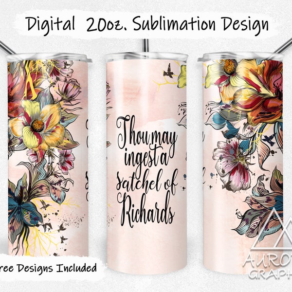 Funny Quote - Digital 20oz Skinny Tumbler Wrap Satchel of Richards Floral Seamless Tapered Straight Design PNG Instant DIGITAL Download