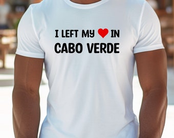 Zostawiłem moje serce w t-shirt unisex Cabo Verde, Cabo Verde, Tshirt Zielonego Przylądka, tryb Cabo Verde, Cabo-Verdiana, Cabo-Verdiano, koszula walentynkowa