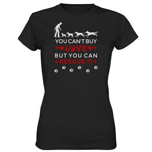 You can&#39;t buy love but you can rescue it - Dog Friends - Ladies Premium Shirt up to 3XL